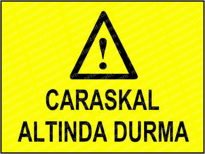 İş Güvenliği Levha Caraskal Altında Durma